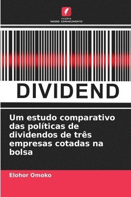 bokomslag Um estudo comparativo das polticas de dividendos de trs empresas cotadas na bolsa