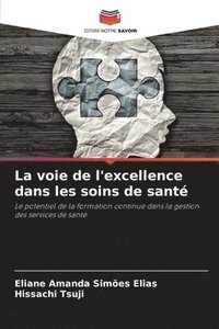 bokomslag La voie de l'excellence dans les soins de sant