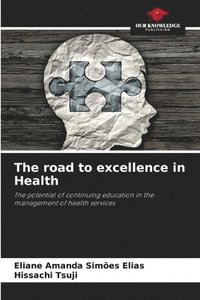 bokomslag The road to excellence in Health