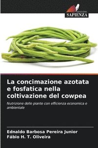 bokomslag La concimazione azotata e fosfatica nella coltivazione del cowpea