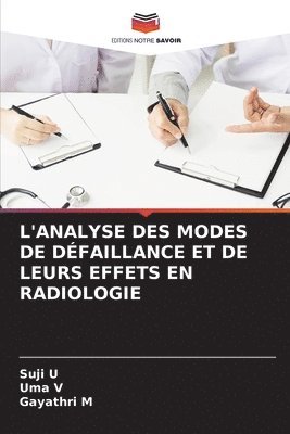 Suji U, Uma V, Gayathri M - L'Analyse Des Modes de Défaillance Et de Leurs Effets En Radiologie, Häftad
