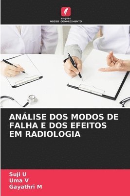 Suji U, Uma V, Gayathri M - Análise DOS Modos de Falha E DOS Efeitos Em Radiologia, Häftad