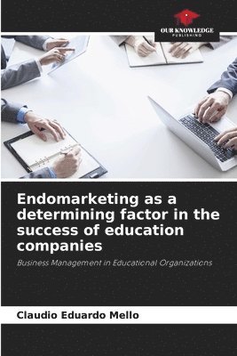 Endomarketing as a determining factor in the success of education companies 1