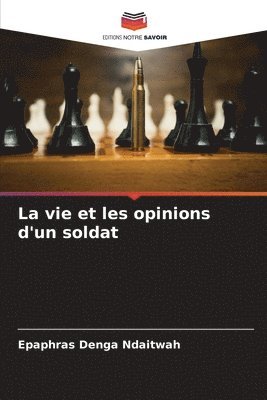 bokomslag La vie et les opinions d'un soldat