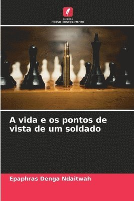 A vida e os pontos de vista de um soldado 1