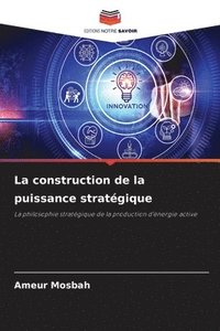 bokomslag La construction de la puissance stratgique