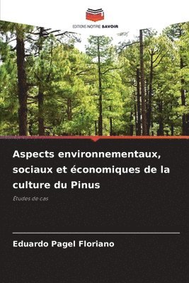 Eduardo Pagel Floriano - Aspects environnementaux, sociaux et économiques de la culture du Pinus, Häftad