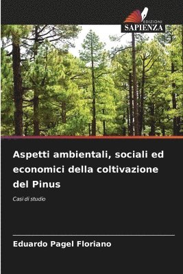 Eduardo Pagel Floriano - Aspetti ambientali, sociali ed economici della coltivazione del Pinus, Häftad