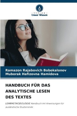 Ramazon Rajabovich Bobokalonov, Muborak Hafizovna Hamidova, RAMAZON RAJABOVICH BOBOKALONOV, MUBORAK HAFIZOVNA HAMIDOVA - Handbuch Für Das Analytische Lesen Des Textes, Häftad