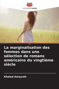 bokomslag La marginalisation des femmes dans une slection de romans amricains du vingtime sicle