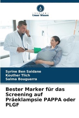 Syrine Ben Saidane, Kouther Tlich, Salma Bouguerra - Bester Marker für das Screening auf Präeklampsie PAPPA oder PLGF, Häftad