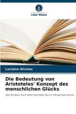 bokomslag Bedeutung von Aristoteles' Konzept des menschlichen Glücks