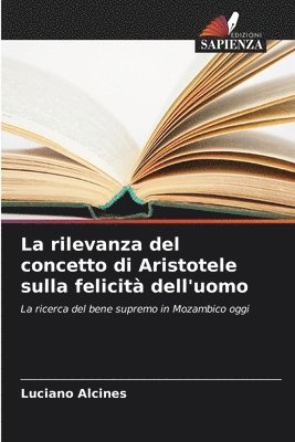 rilevanza del concetto di Aristotele sulla felicità dell'uomo