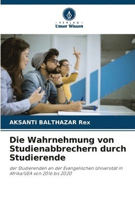 bokomslag Die Wahrnehmung von Studienabbrechern durch Studierende