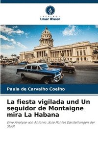 bokomslag La fiesta vigilada und Un seguidor de Montaigne mira La Habana