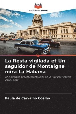 La fiesta vigilada et Un seguidor de Montaigne mira La Habana 1