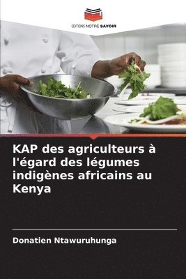 bokomslag KAP des agriculteurs à l'égard des légumes indigènes africains au Kenya