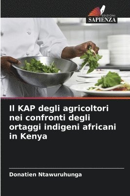 bokomslag Il KAP degli agricoltori nei confronti degli ortaggi indigeni africani in Kenya