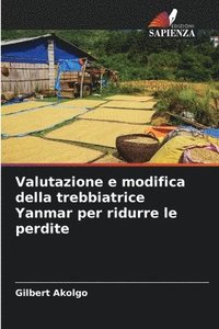 bokomslag Valutazione e modifica della trebbiatrice Yanmar per ridurre le perdite