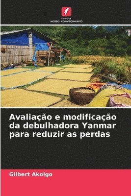 bokomslag Avaliao e modificao da debulhadora Yanmar para reduzir as perdas