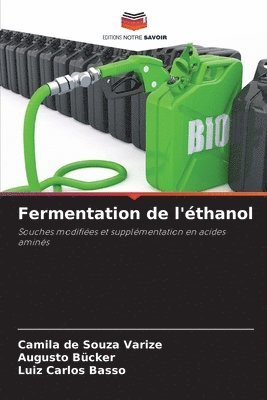 Camila de Souza Varize, Augusto Bücker, Luiz Carlos Basso - Fermentation de l'éthanol, Häftad