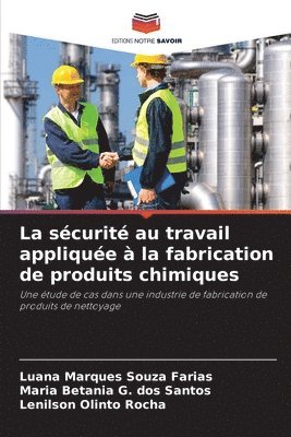 Luana Marques Souza Farias, Maria Betania G Dos Santos, Lenilson Olinto Rocha, Maria Betania G. Dos Santos, Maria Betania G. dos Santos - sécurité au travail appliquée à la fabrication de produits chimiques, Häftad