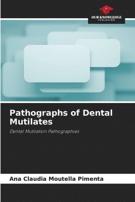 bokomslag Pathographs of Dental Mutilates