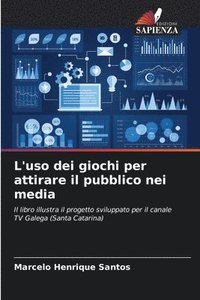 bokomslag L'uso dei giochi per attirare il pubblico nei media