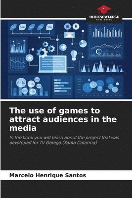 Marcelo Henrique Santos - use of games to attract audiences in the media, Häftad