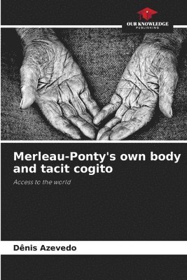 bokomslag Merleau-Ponty's own body and tacit cogito