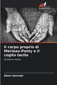 bokomslag corpo proprio di Merleau-Ponty e il cogito tacito