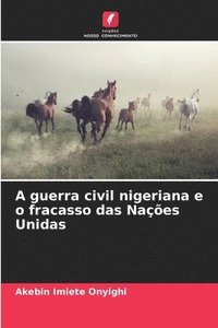 bokomslag A guerra civil nigeriana e o fracasso das Naes Unidas