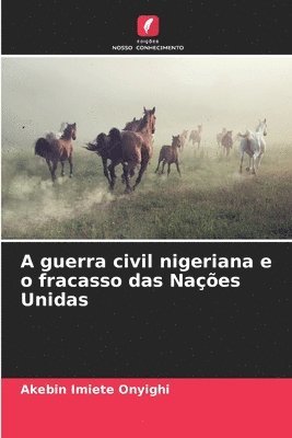 bokomslag A guerra civil nigeriana e o fracasso das Naes Unidas