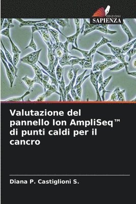 Valutazione del pannello Ion AmpliSeq(TM) di punti caldi per il cancro 1