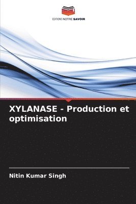 Nitin Kumar Singh - XYLANASE - Production et optimisation, Häftad