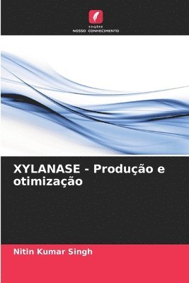 Nitin Kumar Singh - XYLANASE - Produção e otimização, Häftad