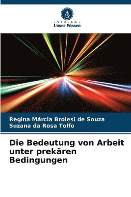 bokomslag Die Bedeutung von Arbeit unter prekren Bedingungen