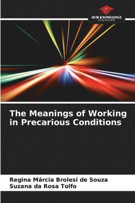 bokomslag The Meanings of Working in Precarious Conditions