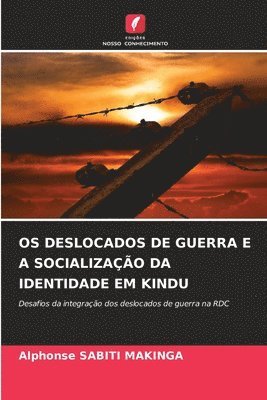 Alphonse Sabiti Makinga, Alphonse SABITI MAKINGA - OS Deslocados de Guerra E a Socialização Da Identidade Em Kindu, Häftad