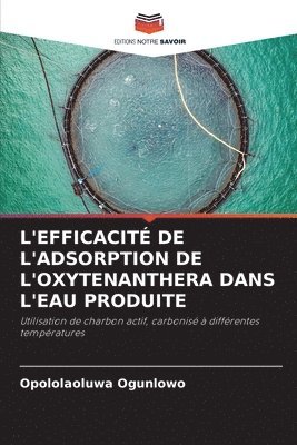 bokomslag L'Efficacité de l'Adsorption de l'Oxytenanthera Dans l'Eau Produite