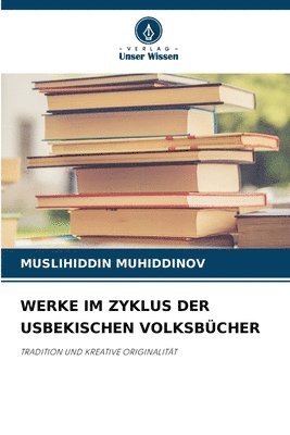 Werke Im Zyklus Der Usbekischen Volksbcher 1