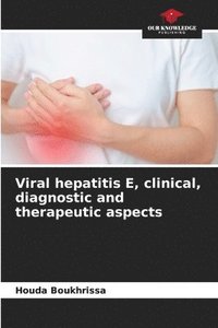 bokomslag Viral hepatitis E, clinical, diagnostic and therapeutic aspects