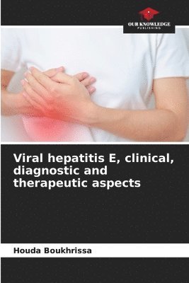 Viral hepatitis E, clinical, diagnostic and therapeutic aspects 1