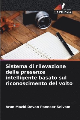 Arun Mozhi Devan Panneer Selvam - Sistema di rilevazione delle presenze intelligente basato sul riconoscimento del volto, Häftad