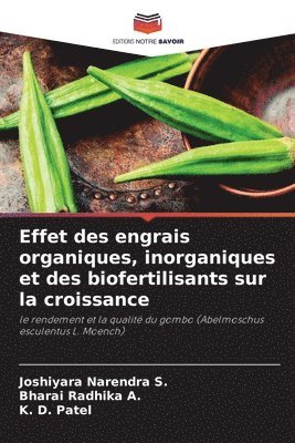 Joshiyara Narendra S, Bharai Radhika a, K D Patel, Joshiyara Narendra S., Bharai Radhika a., Bharai Radhika A., K. D. Patel - Effet des engrais organiques, inorganiques et des biofertilisants sur la croissance, Häftad
