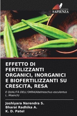 Joshiyara Narendra S, Bharai Radhika a, K D Patel, Joshiyara Narendra S., Bharai Radhika a., Bharai Radhika A., K. D. Patel - Effetto Di Fertilizzanti Organici, Inorganici E Biofertilizzanti Su Crescita, Resa, Häftad