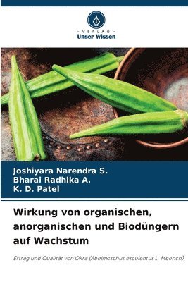 Joshiyara Narendra S, Bharai Radhika a, K D Patel, Joshiyara Narendra S., Bharai Radhika a., Bharai Radhika A., K. D. Patel - Wirkung von organischen, anorganischen und Biodüngern auf Wachstum, Häftad
