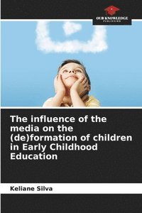 bokomslag influence of the media on the (de)formation of children in Early Childhood Education