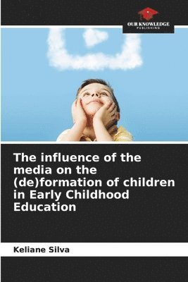 bokomslag influence of the media on the (de)formation of children in Early Childhood Education