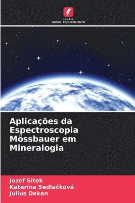 Jozef Sitek, Katarína Sedlačková, Július Dekan, Katarína Sedla&#269;ková, Katarína Sedlacková, Katarína Sedla¿ková - Aplicações da Espectroscopia Mössbauer em Mineralogia, Häftad